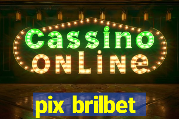 pix brilbet